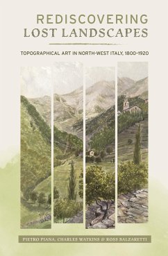 Rediscovering Lost Landscapes - Piana, Pietro (Person); Watkins, Charles; Balzaretti, Professor Rossano