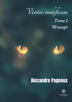 Veritas maleficum: Tome I - Woexpt - Pagneux, Alexandre