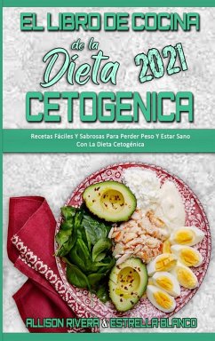 El Libro De Cocina De La Dieta Cetogénica 2021 - Rivera, Allison; Blanco, Estrella