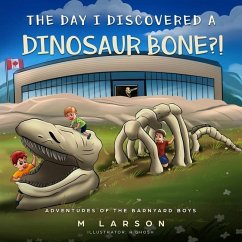 The Day I Discovered a Dinosaur Bone?! - Larson, Melanie