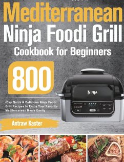 Mediterranean Ninja Foodi Grill Cookbook for Beginners - Kaster, Antraw