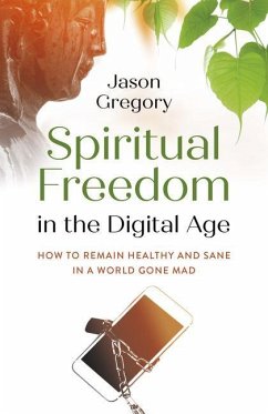 Spiritual Freedom in the Digital Age - Gregory, Jason