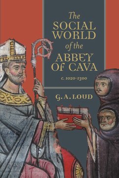 The Social World of the Abbey of Cava, C. 1020-1300 - Loud, Graham