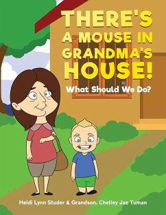 There's A Mouse In Grandma's House! - Studer, Heidi Lynn; Tuman, Grandson Chetley Jae