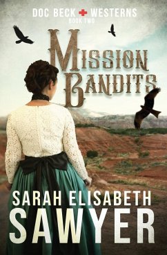 Mission Bandits (Doc Beck Westerns Book 2) - Sawyer, Sarah Elisabeth