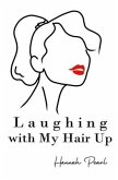 Laughing with My Hair Up