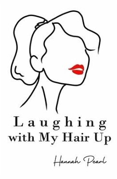 Laughing with My Hair Up - Pearl, Hannah