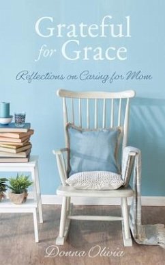 Grateful for Grace: Reflections on Caring for Mom - Olivia, Donna