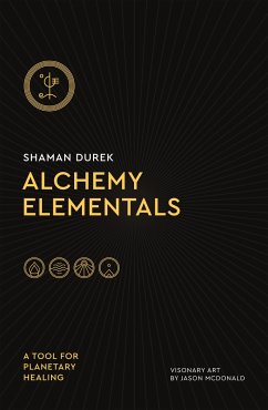 Alchemy Elementals: A Tool for Planetary Healing - Durek, Shaman