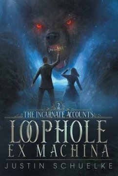 Loophole Ex Machina: Book Two of The Incarnate Accounts - Schuelke, Justin