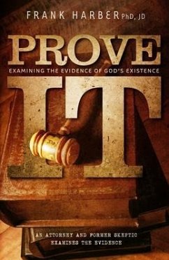 Prove It: Examining the Evidence of God's Existence - Harber Jd, Frank