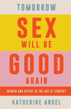 Tomorrow Sex Will Be Good Again - Angel, Katherine