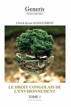 Le Droit Congolais de l'Environnement, Tome 1 - Kianguebeni, Ulrich Kevin