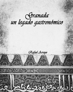 Granada, un legado gastronómico - Martínez, Rafael Arroyo