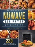 The Step-By-Step NuWave Air Fryer Cookbook
