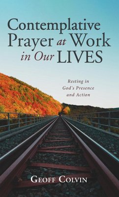 Contemplative Prayer at Work in Our Lives - Colvin, Geoff