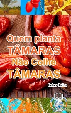 Quem Planta Tâmaras, Não Colhe Tâmaras - Uma Nova África - Salles, Celso