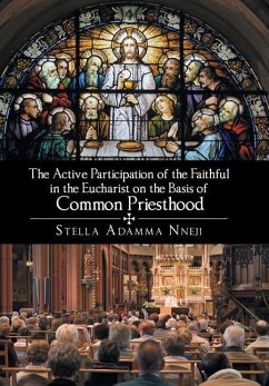The Active Participation of the Faithful in the Eucharist on the Basis of Common Priesthood - Nneji, Stella Adamma