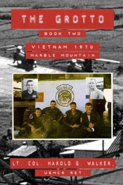 The Grotto Book Two: Vietnam 1970 Marble Mountain - Walker, Harold G.