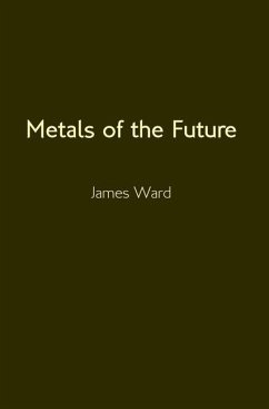 Metals of the Future - Ward, James