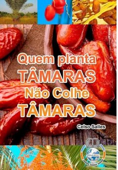 Quem Planta Tâmaras, Não Colhe Tâmaras - Uma Nova África - Salles, Celso