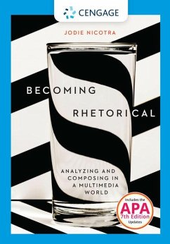 Becoming Rhetorical: Analyzing and Composing in a Multimedia World with (MLA 2021 Update Card) - Nicotra, Jodie