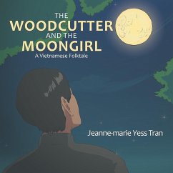 The Woodcutter and the Moongirl - Tran, Jeanne-Marie Yess