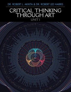 Critical Thinking Through Art Unit I - Akikta, Robert L; Harris DD, Robert Lee