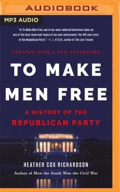 To Make Men Free: A History of the Republican Party - Richardson, Heather Cox