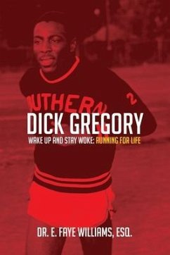 Dick Gregory Wake Up and Stay Woke: Running for Life - Williams, E. Faye