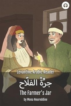 The Farmer's Jar: Levantine Arabic Reader (Lebanese Arabic) - Noureddine, Mona; Aldrich, Matthew