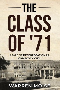 The Class of '71: A Tale of Desegregation in Gamecock City - Moise, Warren