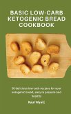 Basic Low-Carb Ketogenic Bread Cookbook
