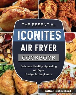 The Essential Iconites Air Fryer Cookbook - Rutherford, Gillian