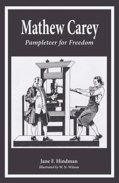 Mathew Carey: Pamphleteer for Freedom - Hindman, Jane F.