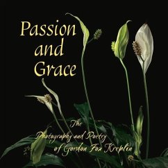 Passion and Grace: The Photography and Poetry of Gordon Fox Kreplin - Kreplin, Gordon Fox