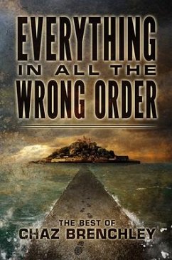 Everything in All the Wrong Order: The Best of Chaz Brenchley - Brenchley, Chaz