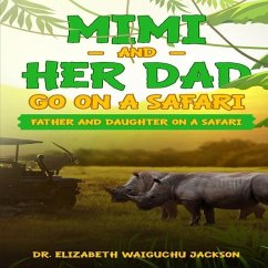 Mimi and Her Dad Go on a Safari: Father and Daughter on a Safari - Waiguchu Jackson, Elizabeth