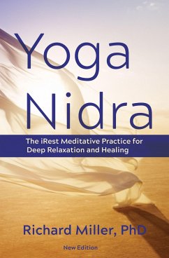 Yoga Nidra: The Irest Meditative Practice for Deep Relaxation and Healing - Miller, Richard