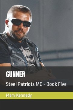 Gunner: Steel Patriots MC - Book Five - Kennedy, Mary