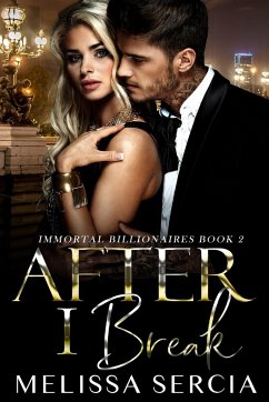 After I Break (Immortal Billionaires Book 2) - Sercia, Melissa