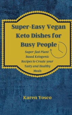 Super-Easy Vegan Keto Dishes for Busy People - Yosco, Karen