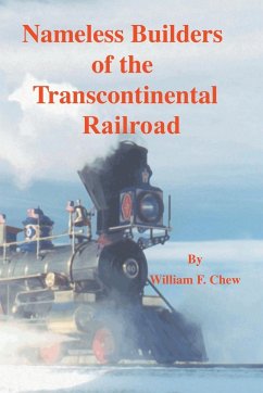 Nameless Builders of the Transcontinental Railroad - Chew, William F.