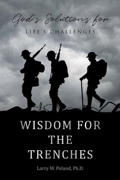 Wisdom for the Trenches - Poland Ph. D., Larry W.