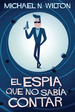 El espía que no sabía contar - Wilton, Michael N.