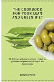 The Cookbook for Your Lean and Green Diet: 50 delicious and easy to prepare recipes for your lean and green diet, to stay fit and boost energy