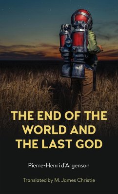 The End of the World and the Last God - D'Argenson, Pierre-Henri