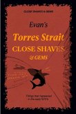 Evan's CLOSE SHAVES & GEMS - Book 1 -Torres Strait: Things that happened in the early 1970's