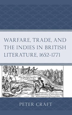 Warfare, Trade, and the Indies in British Literature, 1652-1771 - Craft, Peter