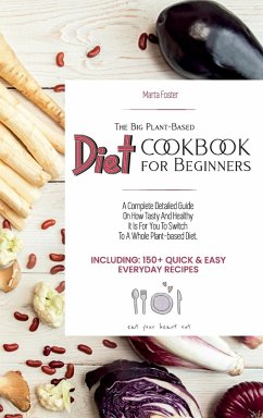 The Big Plant-Based Diet COOKBOOK for Beginners - Marta Foster